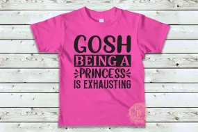 Gosh being a princess is exhausting | Little girls Princess T-Shirt